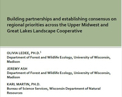 Building partnerships and establishing consensus on regional priorities across the Upper Midwest and Great Lakes Landscape Cooperative - Final Report